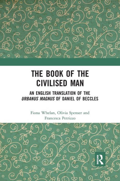 The Book of the Civilised Man: An English Translation of the Urbanus magnus of Daniel of Beccles