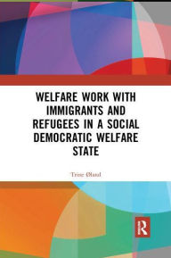 Title: Welfare Work with Immigrants and Refugees in a Social Democratic Welfare State, Author: Trine Øland