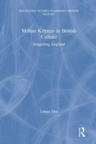 Title: Milton Keynes in British Culture: Imagining England, Author: Lauren Pikó