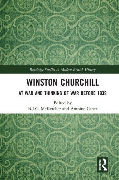 Winston Churchill: At War and Thinking of War before 1939