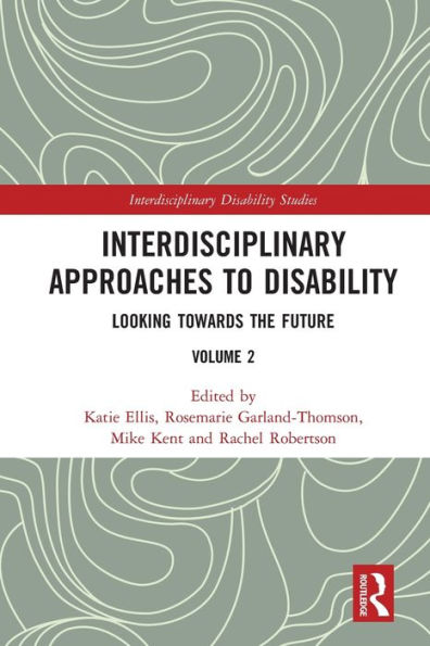 Interdisciplinary Approaches to Disability: Looking Towards the Future: Volume 2