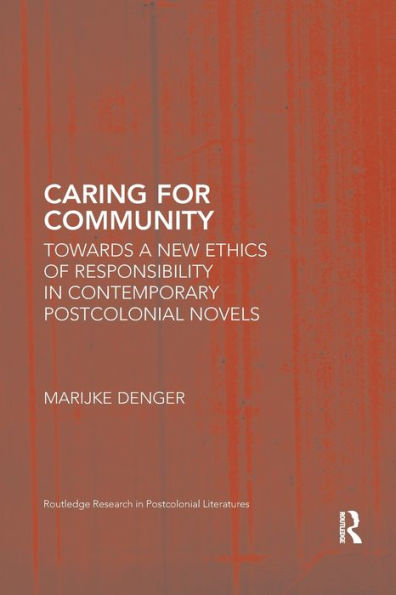 Caring for Community: Towards a New Ethics of Responsibility Contemporary Postcolonial Novels