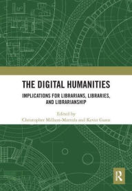 Title: The Digital Humanities: Implications for Librarians, Libraries, and Librarianship, Author: Christopher Millson-Martula