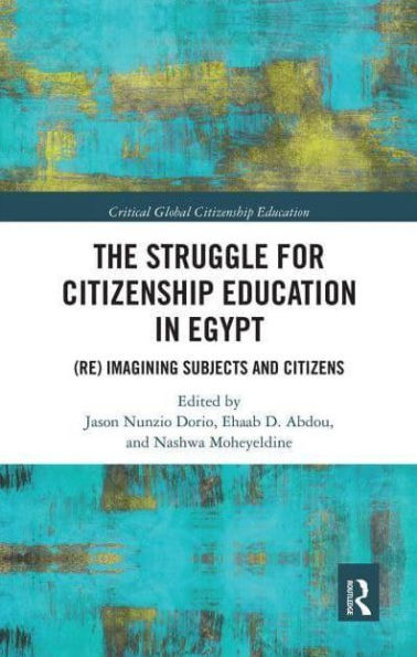 The Struggle for Citizenship Education Egypt: (Re)Imagining Subjects and Citizens