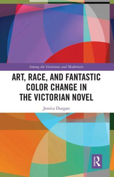 Art, Race, and Fantastic Color Change the Victorian Novel