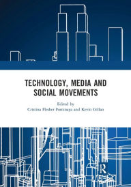 Title: Technology, Media and Social Movements, Author: Cristina Flesher Fominaya