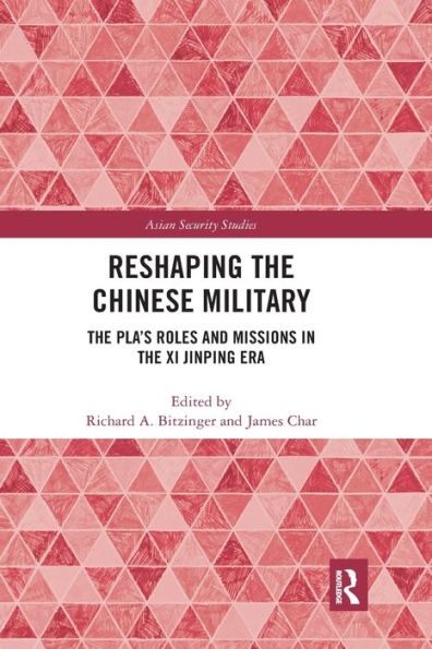 Reshaping the Chinese Military: PLA's Roles and Missions Xi Jinping Era