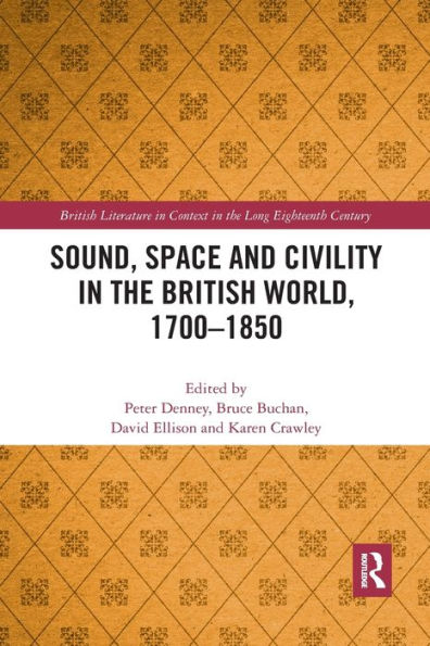 Sound, Space and Civility the British World, 1700-1850