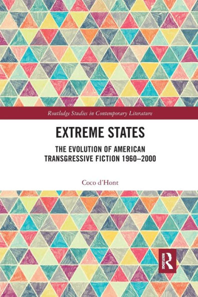 Extreme States: The Evolution of American Transgressive Fiction 1960-2000