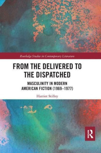 From the Delivered to Dispatched: Masculinity Modern American Fiction (1969-1977)