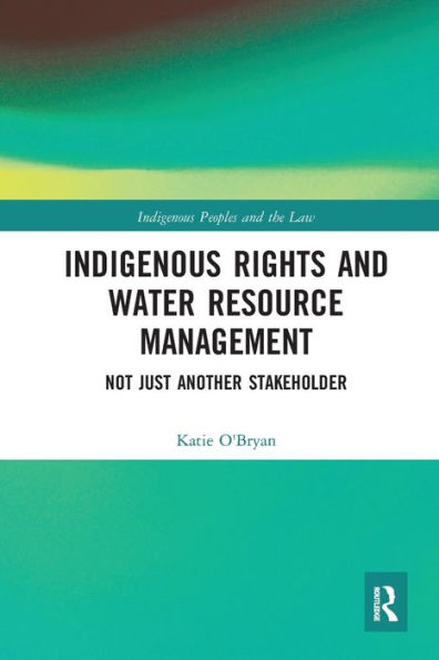 Indigenous Rights and Water Resource Management: Not Just Another Stakeholder