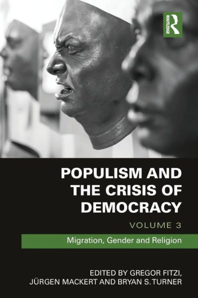 Populism and the Crisis of Democracy: Volume 3: Migration, Gender Religion