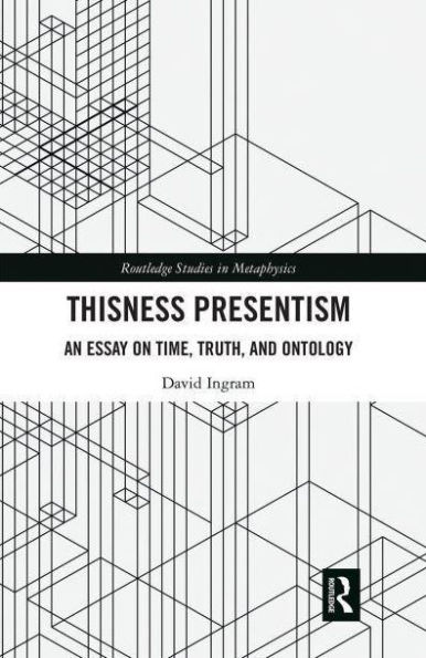 Thisness Presentism: An Essay on Time, Truth, and Ontology
