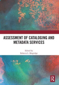 Title: Assessment of Cataloging and Metadata Services, Author: Rebecca Mugridge