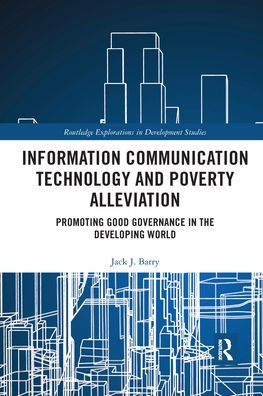 Information Communication Technology and Poverty Alleviation: Promoting Good Governance the Developing World