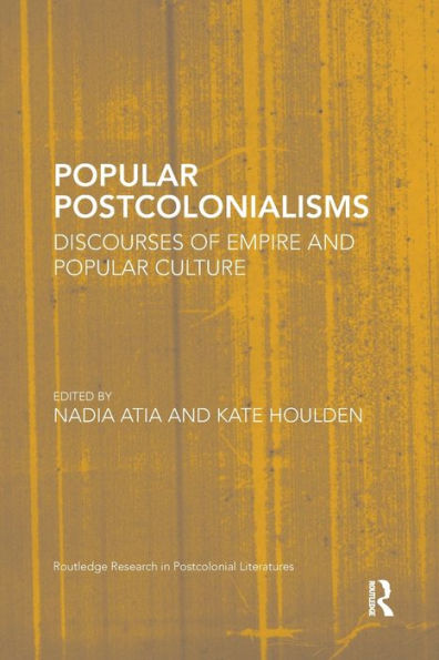 Popular Postcolonialisms: Discourses of Empire and Culture