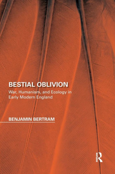 Bestial Oblivion: War, Humanism, and Ecology in Early Modern England