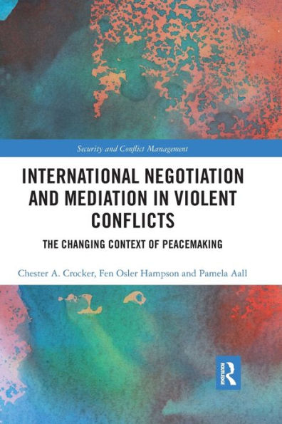 International Negotiation and Mediation Violent Conflict: The Changing Context of Peacemaking