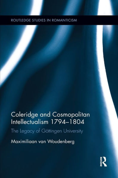 Coleridge and Cosmopolitan Intellectualism 1794-1804: The Legacy of Göttingen University