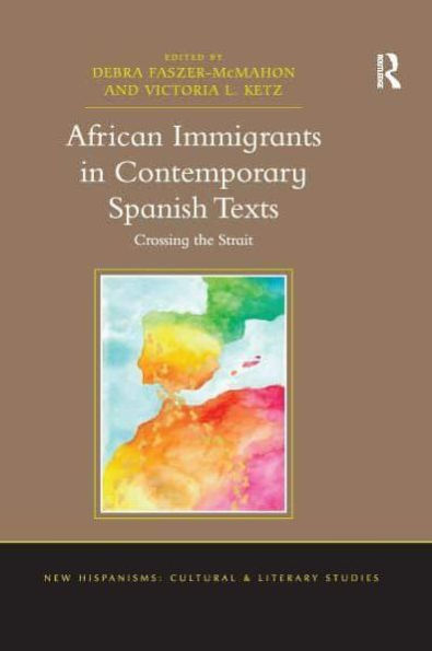 African Immigrants Contemporary Spanish Texts: Crossing the Strait