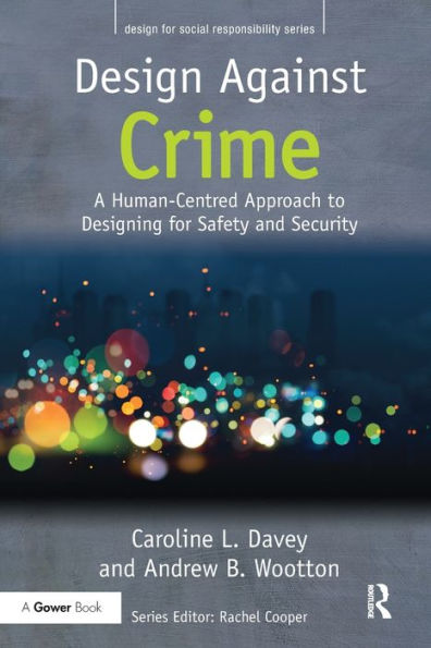 Design Against Crime: A Human-Centred Approach to Designing for Safety and Security