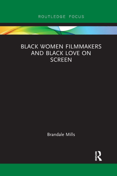 Black Women Filmmakers and Love on Screen