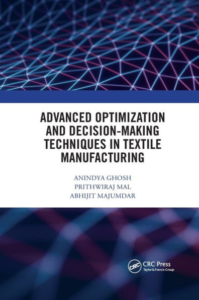 Advanced Optimization and Decision-Making Techniques Textile Manufacturing