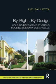Title: By-Right, By-Design: Housing Development versus Housing Design in Los Angeles, Author: Liz Falletta
