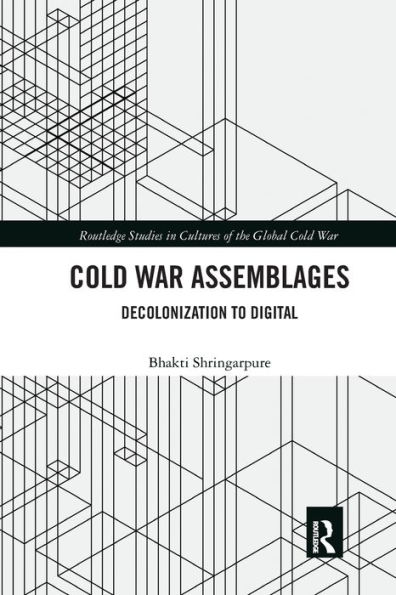 Cold War Assemblages: Decolonization to Digital