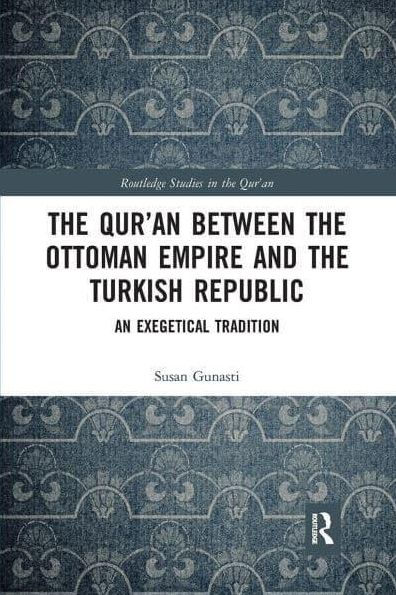 the Qur'an between Ottoman Empire and Turkish Republic: An Exegetical Tradition