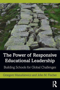 Title: The Power of Responsive Educational Leadership: Building Schools for Global Challenges, Author: Grzegorz Mazurkiewicz