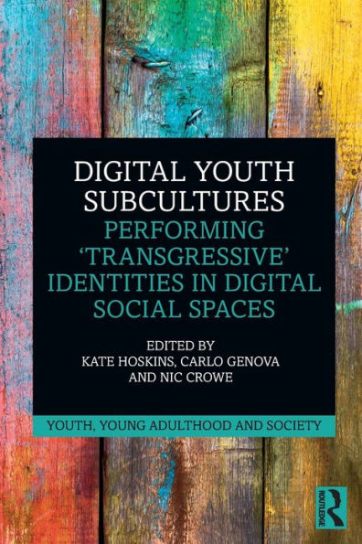 Digital Youth Subcultures: Performing 'Transgressive' Identities Social Spaces