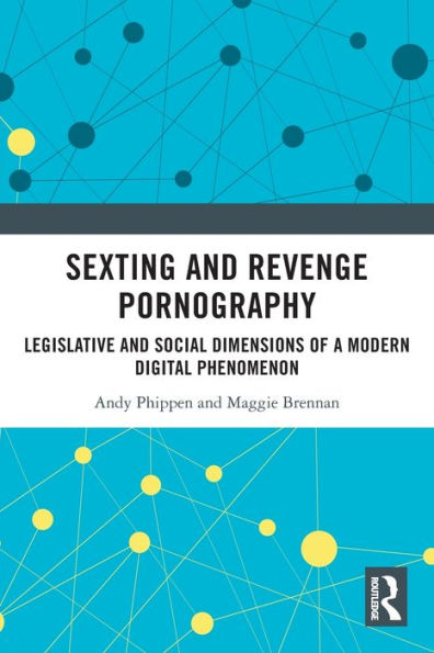 Sexting and Revenge Pornography: Legislative and Social Dimensions of a Modern Digital Phenomenon