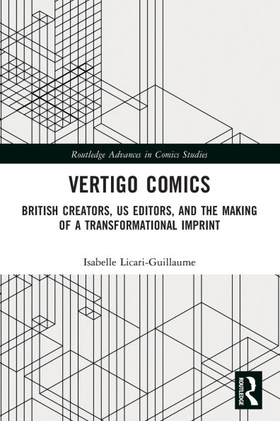 Vertigo Comics: British Creators, US Editors, and the Making of a Transformational Imprint