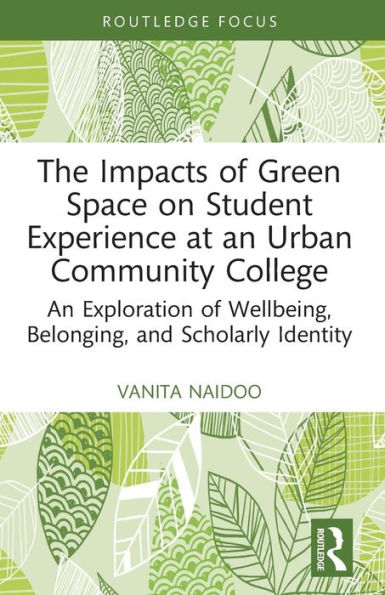 The Impacts of Green Space on Student Experience at An Urban Community College: Exploration Wellbeing, Belonging, and Scholarly Identity
