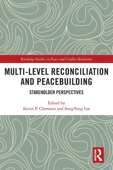 Multi-Level Reconciliation and Peacebuilding: Stakeholder Perspectives