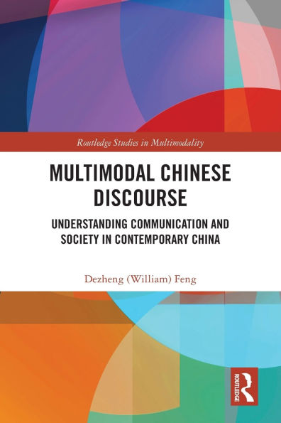 Multimodal Chinese Discourse: Understanding Communication and Society Contemporary China