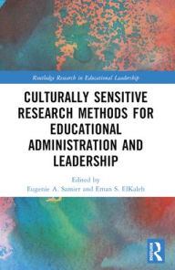 Title: Culturally Sensitive Research Methods for Educational Administration and Leadership, Author: Eugenie A. Samier