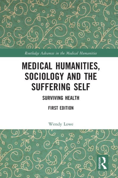 Medical Humanities, Sociology and the Suffering Self: Surviving Health