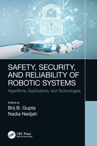 Safety, Security, and Reliability of Robotic Systems: Algorithms, Applications, Technologies