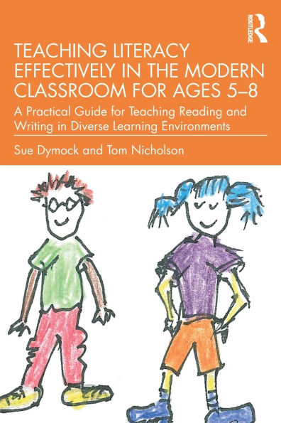 Teaching Literacy Effectively the Modern Classroom for Ages 5-8: A Practical Guide Reading and Writing Diverse Learning Environments