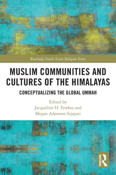 Muslim Communities and Cultures of the Himalayas: Conceptualizing Global Ummah