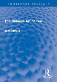 Title: The Chinese Art of Tea, Author: John Blofeld