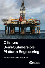Title: Offshore Semi-Submersible Platform Engineering, Author: Srinivasan Chandrasekaran