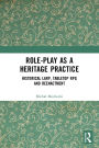 Role-play as a Heritage Practice: Historical Larp, Tabletop RPG and Reenactment