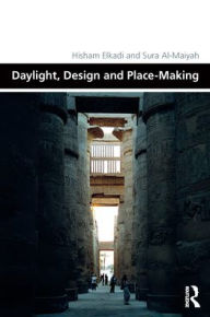 Title: Daylight, Design and Place-Making, Author: Hisham Elkadi