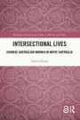 Intersectional Lives: Chinese Australian Women in White Australia