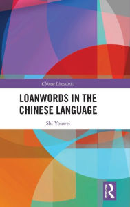 Title: Loanwords in the Chinese Language, Author: Shi Youwei