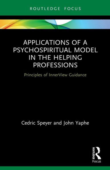 Applications of a Psychospiritual Model the Helping Professions: Principles InnerView Guidance