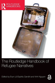 Title: The Routledge Handbook of Refugee Narratives, Author: Evyn Lê Espiritu Gandhi